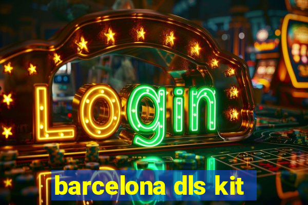 barcelona dls kit